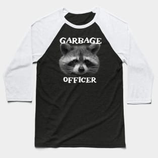 Funny Trash Panda Raccoon Sayings - Garbage Officer Phrase Quote for Raccoon Lovers Baseball T-Shirt